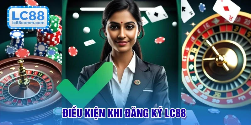 Điều kiện bắt buộc đăng ký LC88